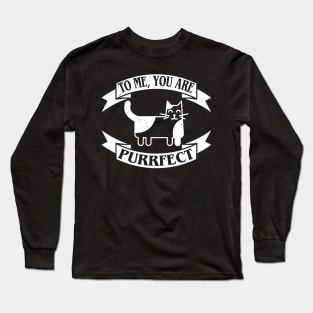 To me, you are purrfect. Love catually. Long Sleeve T-Shirt